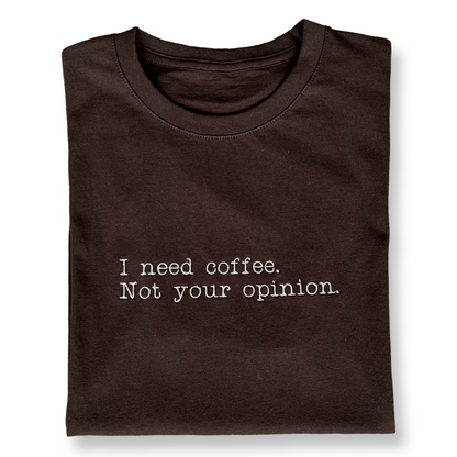 Playera bordada "I need coffee. Not your opinion." | Hilo Negro