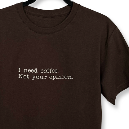 Playera bordada "I need coffee. Not your opinion." | Hilo Negro