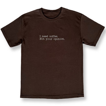 Playera bordada "I need coffee. Not your opinion." | Hilo Negro